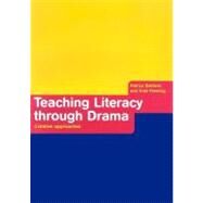 Teaching Literacy Through Drama : Creative Approaches by Baldwin, Patrice; Fleming, Kate, 9780203166987