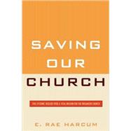 Saving Our Church Five Systemic Diseases Pose a Vital Mission for the Organized Church by Harcum, E. Rae, 9780761846987