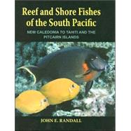 Reef and Shore Fishes of the South Pacific by Randall, John E., 9780824826987