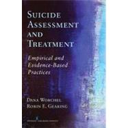 Suicide Assessment and Treatment: Empirical and Evidence-based Practices by Worchel, Dana, 9780826116987