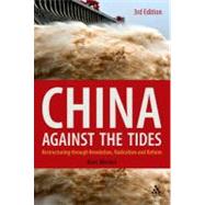 China Against the Tides, 3rd Ed. Restructuring through Revolution, Radicalism and Reform by Blecher, Marc, 9780826426987