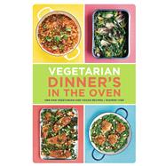 Vegetarian Dinner's in the Oven One-Pan Vegetarian and Vegan Recipes  (Vegetarian and Vegan Cookbook, Housewarming Gift) by Iyer, Rukmini; Loftus, David, 9781452176987