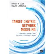 Analyzing Intelligence Target Networks: Problem Definition and Network Modeling by Mitchell, William L., 9781483316987
