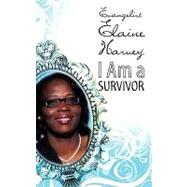 I Am a Survivor by Harvey, Evangelist Elaine, 9781607916987