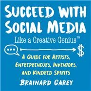 Succeed With Social Media Like a Creative Genius by Carey, Brainard, 9781621536987