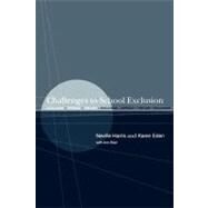 Challenges to School Exclusion : Exclusion, Appeals and the Law by Blair, and Ann; Eden, Karen; Harris, Neville, 9780203466988
