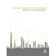 The Skycourt and Skygarden: Greening the Urban Habitat by Pomeroy; Jason, 9780415636988