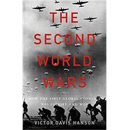 The Second World Wars How the First Global Conflict Was Fought and Won by Hanson, Victor Davis, 9780465066988