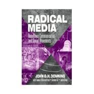Radical Media : Rebellious Communication and Social Movements by John D. H. Downing, 9780803956988