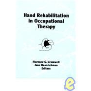 Hand Rehabilitation in Occupational Therapy by Bear Lehman; Jane, 9780866566988
