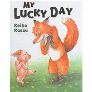 My Lucky Day by Kasza, Keiko, 9781417686988