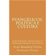 Evanglicos, Poltica E Cultura by Filho, Santiago; Pinto, Elio Roberto, 9781502586988