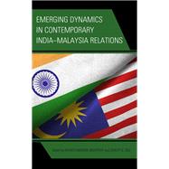 Emerging Dynamics in Contemporary IndiaMalaysia Relations by Chandran, Suseela Devi; Gill, Sarjit S.; Gurunathan, Angelina; Kaur, Charanjit; Krishnan, Tharishini; Kunasekaran, Puvaneswaran; Nathan, K.S.; Selvadurai, Sivapalan; Vivian, Benny Thomas; Moorthy, Ravichandran; Gill, Sarjit S.; Moorthy, Ravichandran, 9781666936988