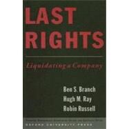 Last Rights Liquidating a Company by Branch, Ben; Ray, Hugh; Russell, Robin, 9780195306989