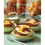 Gale Gand's Brunch! 100 Fantastic Recipes for the Weekend's Best Meal: A Cookbook by Gand, Gale; Matheson, Christie, 9780307406989