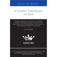 IP Client Strategies in Asia: Leading Lawyers on Developing a Defense Strategy, Navigating Recent Changes in IP Protection, and Understanding the Impact of the Economic Crisis on I by Yang, Jay Young-June, 9780314266989
