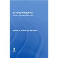 Security Without War by Shuman, Michael; Harvey, Hal, 9780367286989