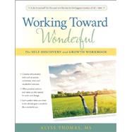 Working Toward Wonderful A Toolbox for Self-Discovery and Growth by Thomas M.S., Alyss, 9780897936989