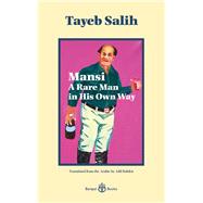 Mansi: A Rare Man in his Own Way by Babikir, Adil; Salih, Tayeb, 9780995636989