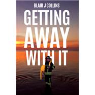 Getting Away With It by Blair J Collins, 9781037106989