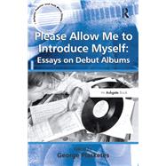 Please Allow Me to Introduce Myself: Essays on Debut Albums by Plasketes,George, 9781138256989