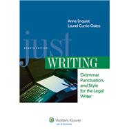 Just Writing: Grammar, Punctuation, and Style for the Legal Writer by Enquist, Anne, 9781454826989