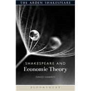 Shakespeare and Economic Theory by Hawkes, David; Gajowski, Evelyn, 9781472576989