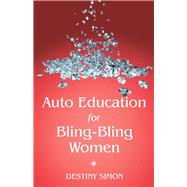 Auto Education for Bling-Bling Women by Simon, Destiny, 9781480876989
