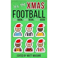 It's the Xmas Football Quiz Book, Joke Book, Fact Book by Maguire, Matt, 9781503016989