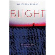 Blight by Duncan, Alexandra, 9780062396990