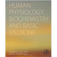 Human Physiology, Biochemistry and Basic Medicine by Cole, Laurence A., 9780128036990