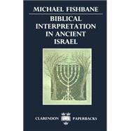 Biblical Interpretation in Ancient Israel by Fishbane, Michael, 9780198266990