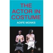The Actor in Costume by Monks, Aoife, 9780230216990