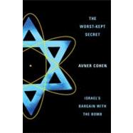 The Worst-Kept Secret by Cohen, Avner, 9780231136990