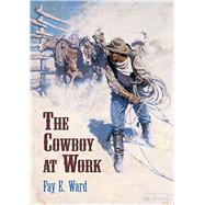 The Cowboy at Work by Ward, Fay E., 9780486426990