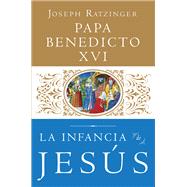 La Infancia de Jesus by RATZINGER, JOSEPH, 9780804136990