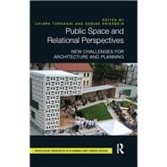 Public Space and Relational Perspectives: New Challenges for Architecture and Planning by Tornaghi; Chiara, 9781138216990
