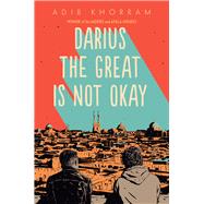 Darius the Great Is Not Okay by Khorram, Adib, 9781432866990