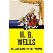 The Autocracy of Mr Parham by H.G. Wells, 9781473216990