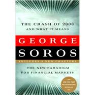 The Crash of 2008 and What it Means The New Paradigm for Financial Markets by Soros, George, 9781586486990
