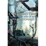 Cyberabad Days by McDonald, Ian, 9781591026990