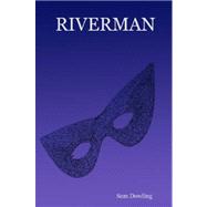 Riverman by Dowling, Sam, 9781847536990
