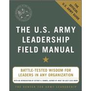 The U.S. Army Leadership Field Manual by The Center for Army Leadership, 9780071436991