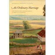 An Ordinary Marriage The World of a Gentry Family in Provincial Russia by Antonova, Katherine Pickering, 9780199796991