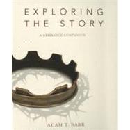 Exploring the Story : A Reference Companion by Barr, Adam T., 9780310326991