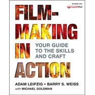 Filmmaking in Action by Leipzig, Adam; Weiss, Barry S.; Goldman, Michael, 9780312616991