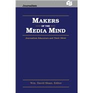 Makers of the Media Mind: Journalism Educators and their Ideas by Sloan,Wm. David, 9780805806991
