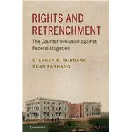 Rights and Retrenchment by Burbank, Stephen B.; Farhang, Sean, 9781107136991