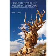 Existential Psychology and the Way of the Tao by Yang, Mark C., 9781138686991