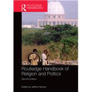 Routledge Handbook of Religion and Politics by Haynes; Jeffrey, 9781138826991